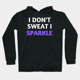 I don't Sweat I Sparkle Hoodie